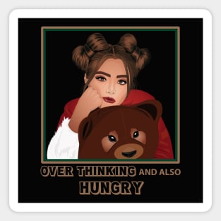 Over thinking and also hungry Magnet